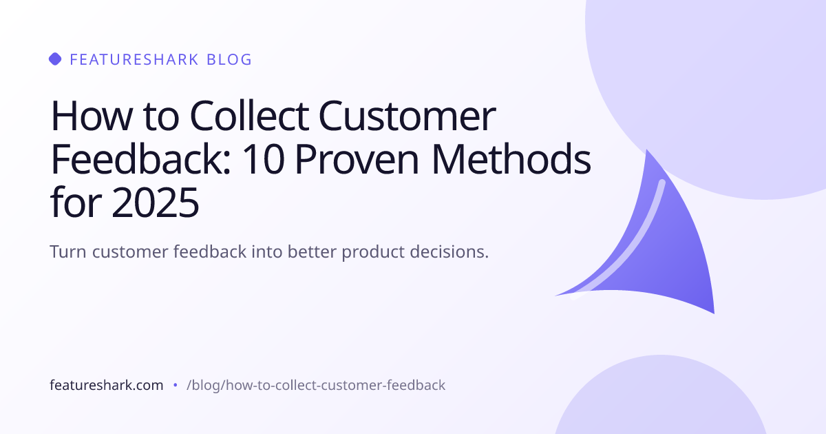 How to Collect Customer Feedback: 10 Proven Methods for 2025