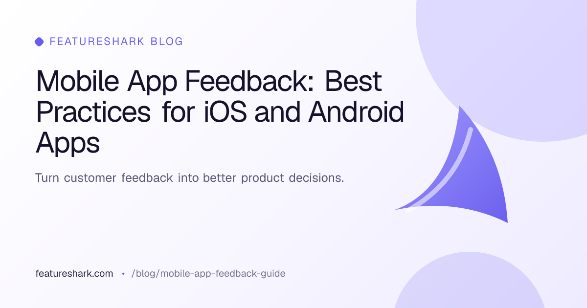 Mobile App Feedback: Best Practices for iOS and Android Apps ...